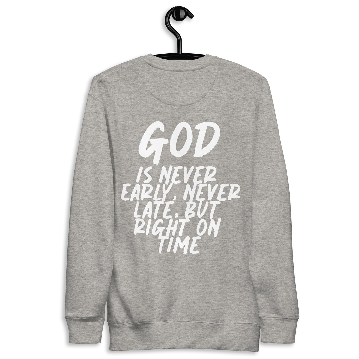 God is on time! Premium Sweatshirt
