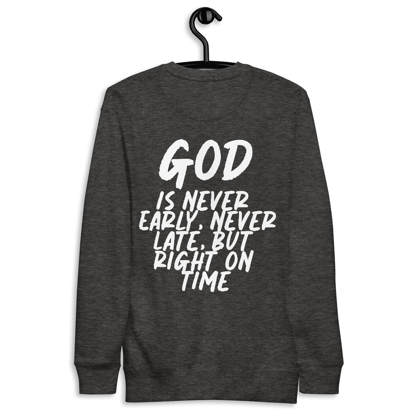 God is on time! Premium Sweatshirt