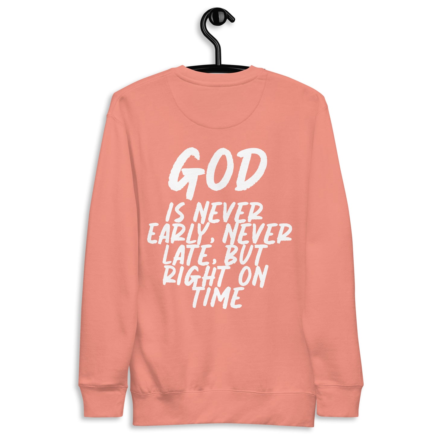 God is on time! Premium Sweatshirt