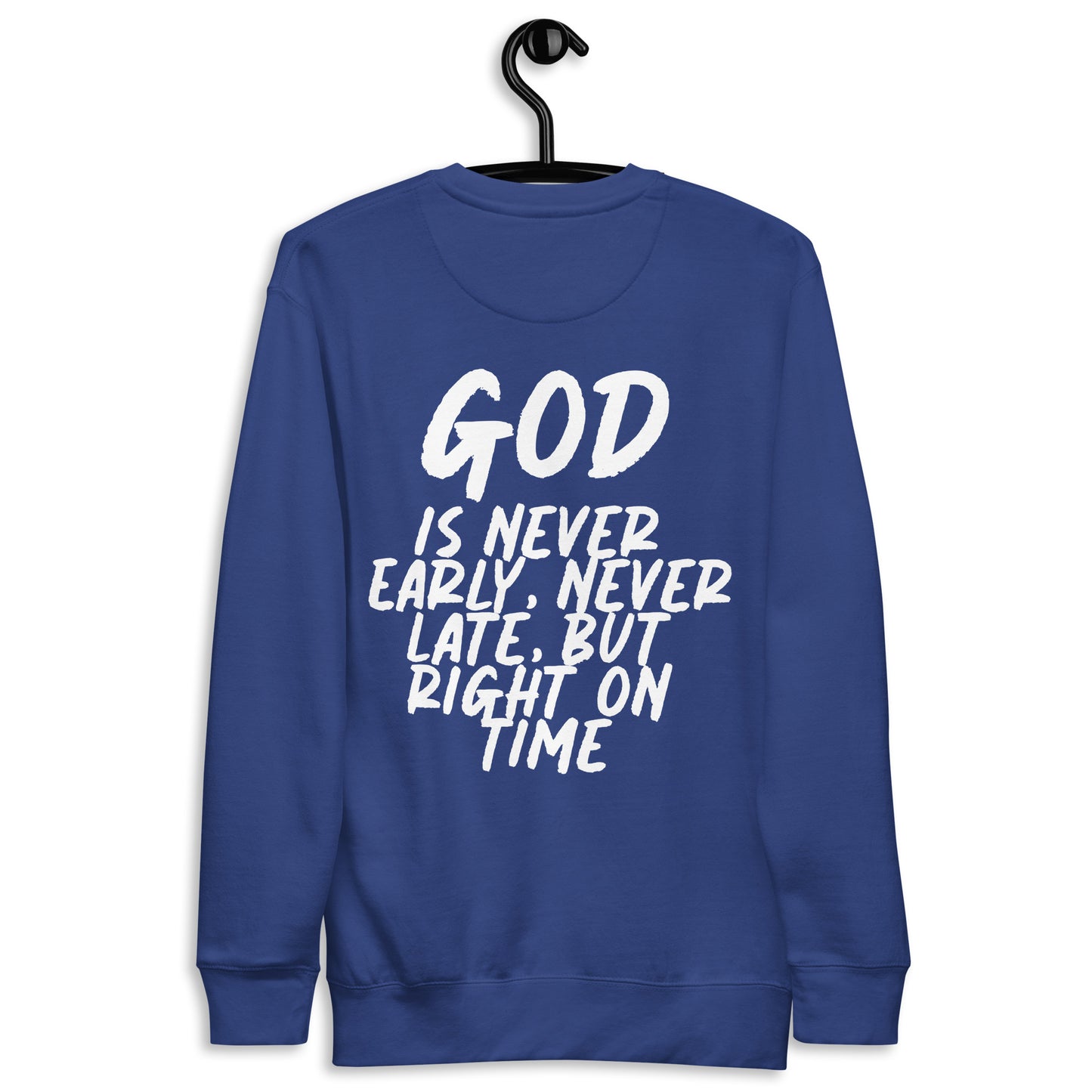 God is on time! Premium Sweatshirt
