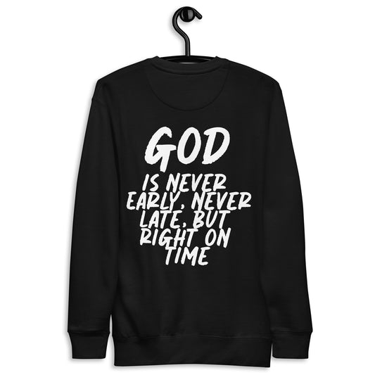 God is on time! Premium Sweatshirt